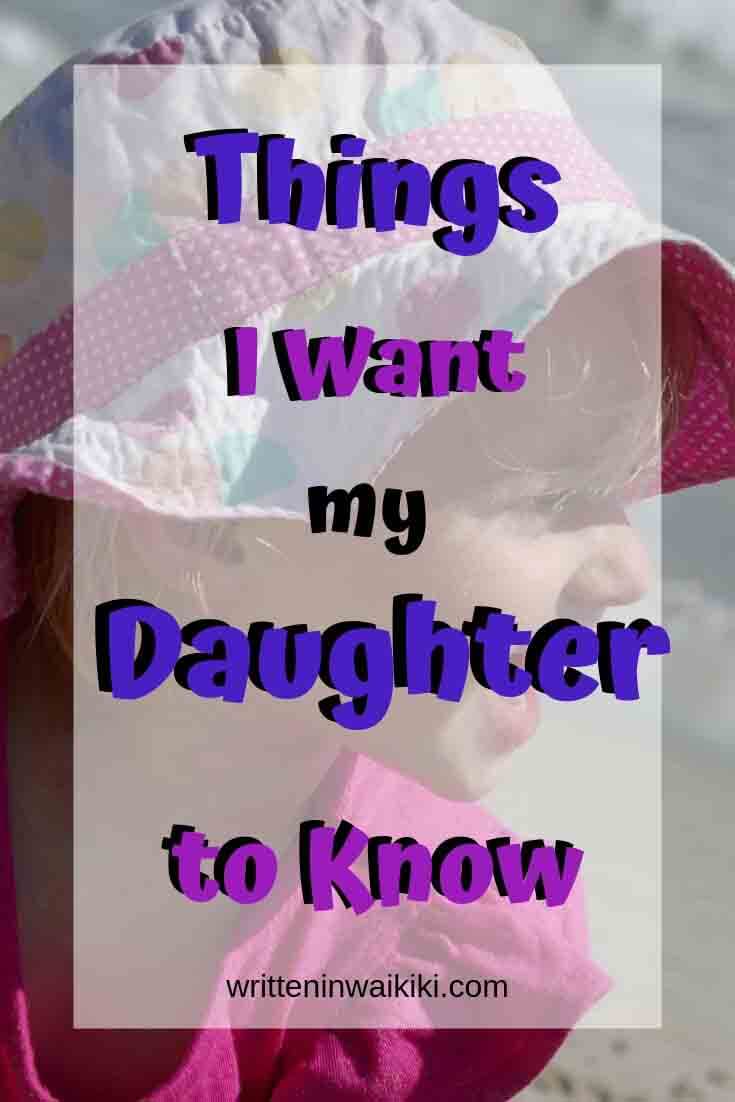 Things I Want My Daughter To Know Written In Waikiki