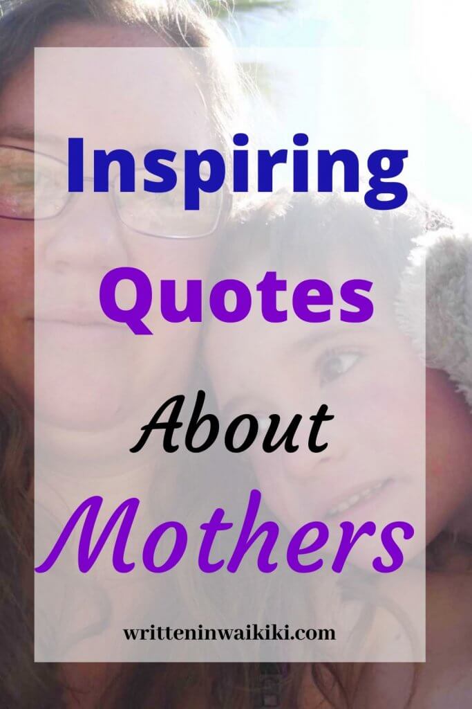 Inspiring Quotes About Mothers - Written in Waikiki